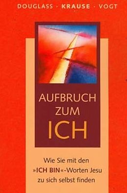 E-Book (epub) Aufbruch zum ICH von Eckard H. Krause, Klaus Douglass, Fabian Vogt