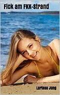 E-Book (epub) Fick am FKK-Strand von Larissa Jung