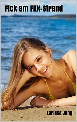 E-Book (epub) Fick am FKK-Strand von Larissa Jung