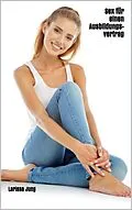 E-Book (epub) Sex für einen Ausbildungsvertrag von Larissa Jung