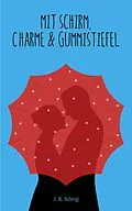 E-Book (epub) Mit Schirm, Charme & Gummistiefel von J. R. König