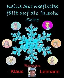 E-Book (epub) Keine Schneeflocke fällt auf die falsche Seite von Klaus Leimann