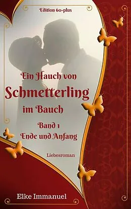 E-Book (epub) Ein Hauch von Schmetterling im Bauch - Ende und Anfang von Elke Immanuel