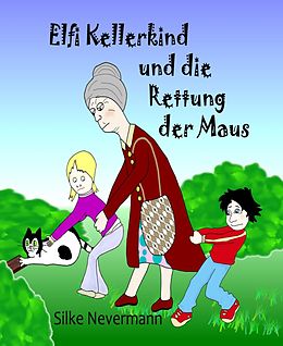 E-Book (epub) Elfi Kellerkind und die Rettung der Maus von Silke Nevermann