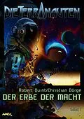 E-Book (epub) DIE TERRANAUTEN, Band 1: DER ERBE DER MACHT von Christian Dörge, Robert Quint