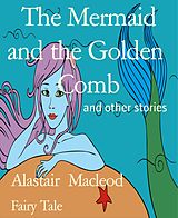 E-Book (epub) The Mermaid and the Golden Comb von Alastair Macleod