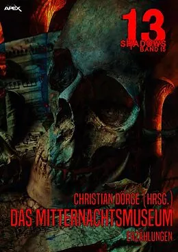 E-Book (epub) 13 SHADOWS, Band 15: DAS MITTERNACHTSMUSEUM von Christian Dörge, Leo Brett, Lionel Fanthorpe