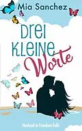 E-Book (epub) Drei kleine Worte von Mia Sanchez
