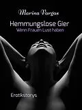 E-Book (epub) Hemmungslose Gier von Marina Vargas