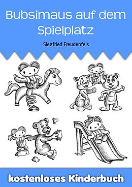 E-Book (epub) Bubsimaus auf dem Spielplatz von Siegfried Freudenfels
