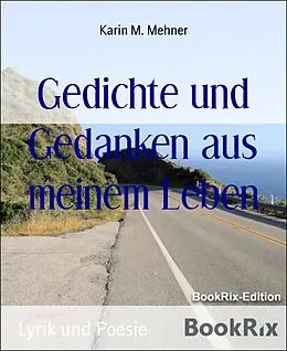 E-Book (epub) Gedichte und Gedanken aus meinem Leben von Karin M. Mehner