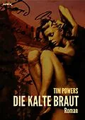 E-Book (epub) DIE KALTE BRAUT von Tim Powers