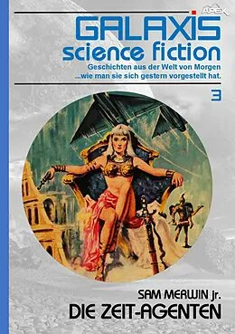 E-Book (epub) GALAXIS SCIENCE FICTION, Band 3: DIE ZEIT-AGENTEN von Sam Merwin Jr.