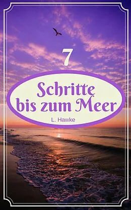 E-Book (epub) 7 Schritte bis zum Meer von L. Hawke