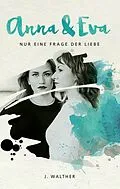 E-Book (epub) Anna & Eva von J. Walther