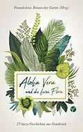 E-Book (epub) Aloha Vera und die feine Flora von Botanischer Garten Freundeskreis