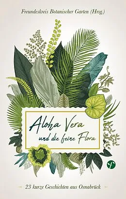 E-Book (epub) Aloha Vera und die feine Flora von Botanischer Garten Freundeskreis