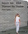 E-Book (epub) Shannon the Shadow von Dennis Lee Elliot