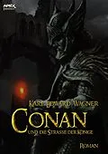 E-Book (epub) CONAN UND DIE STRASSE DER KÖNIGE von Karl Edward Wagner
