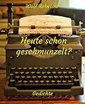 E-Book (epub) Heute schon geschmunzelt? von Wolf Rebelow