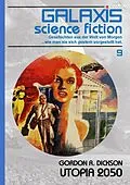 E-Book (epub) GALAXIS SCIENCE FICTION, Band 9: UTOPIA 2050 von Gordon R. Dickson