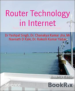 eBook (epub) Router Technology in Internet de Yashpal Singh, Rakesh Kumar Yadav, Kumar jha Chanakya