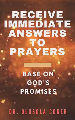 eBook (epub) Receive Immediate Answers to Prayers Base on God's Promises de Olusola Coker