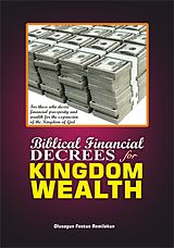 E-Book (epub) BIBLICAL FINANCIAL DECREES FOR KINGDOM WEALTH von Olusegun Festus Remilekun