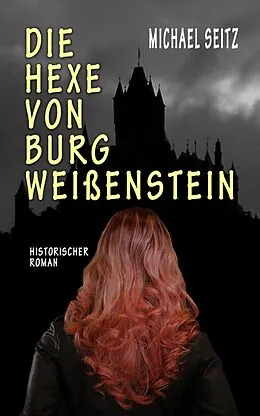 E-Book (epub) Die Hexe von Burg Weißenstein von Michael Seitz