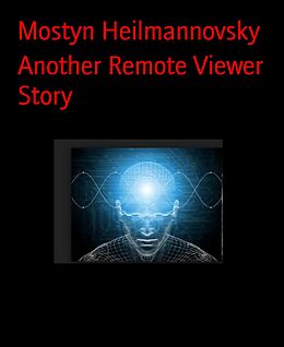 eBook (epub) Another Remote Viewer Story de Mostyn Heilmannovsky