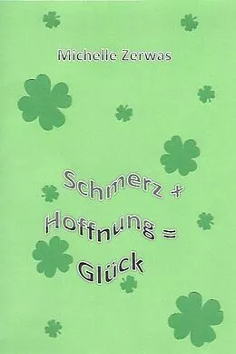E-Book (epub) Schmerz + Hoffnung = Glück von Michelle Zerwas