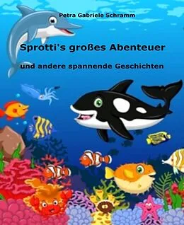 E-Book (epub) Sprotti's großes Abenteuer von Petra Gabriele Schramm