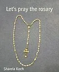E-Book (epub) Let's pray the rosary von Sharela Koch