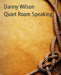 E-Book (epub) Quiet Room Speaking von Danny Wilson