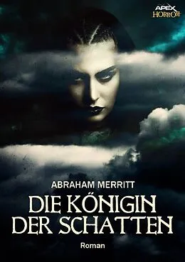 E-Book (epub) DIE KÖNIGIN DER SCHATTEN von Abraham Merritt