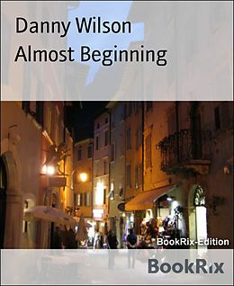 E-Book (epub) Almost Beginning von Danny Wilson