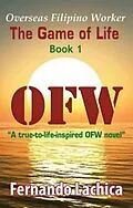 E-Book (epub) OFW: The Game Of Life von Fernando Lachica