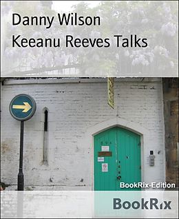 E-Book (epub) Keeanu Reeves Talks von Danny Wilson