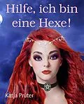 E-Book (epub) Hilfe, ich bin eine Hexe! von Katja Prüter