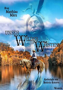 E-Book (epub) Unser Wilder Westen von Matthias März