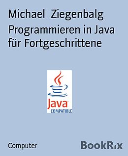 E-Book (epub) Programmieren in Java für Fortgeschrittene von Michael Ziegenbalg