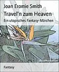 E-Book (epub) Travel'n zum Heaven von Joan Eromie Smith