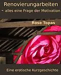 E-Book (epub) Renovierungsarbeiten - alles eine Frage der Motivation von Rose Topas