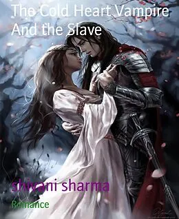 E-Book (epub) The Cold Heart Vampire And the Slave von Shivani Sharma