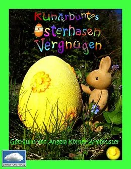E-Book (epub) Kunterbuntes Osterhasenvergnügen von Angela Körner-Armbruster