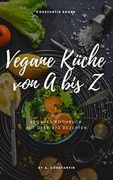 E-Book (epub) Vegane Küche von A bis Z von Andreea-Daniela Constantin