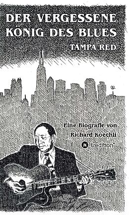 Fester Einband Der vergessene König des Blues  Tampa Red von Richard Koechli