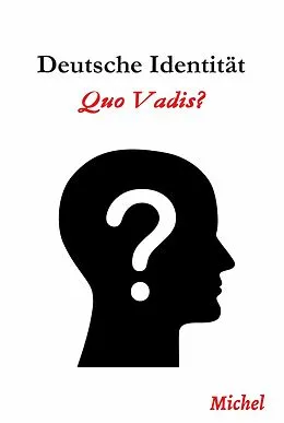 E-Book (epub) Deutsche Identität: Quo Vadis von Michel G.