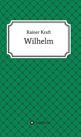 E-Book (epub) Wilhelm von Rainer Kraft