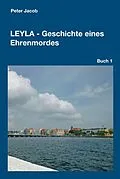 E-Book (epub) Leyla - Geschichte eines Ehrenmordes von Peter Jacob